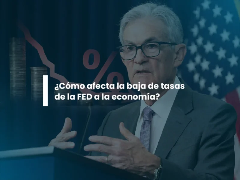 ¿Cómo afecta la baja de tasas de la FED a la economía? ¿Cómo afecta la baja de tasas de la FED a la economía?