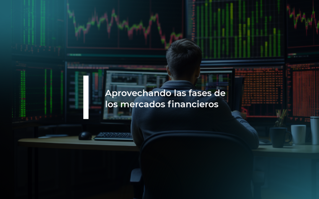 Aprovechando las fases de los mercados financieros